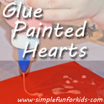 Make glue painted hearts with your toddler, either to keep and display, or to give to loved ones!